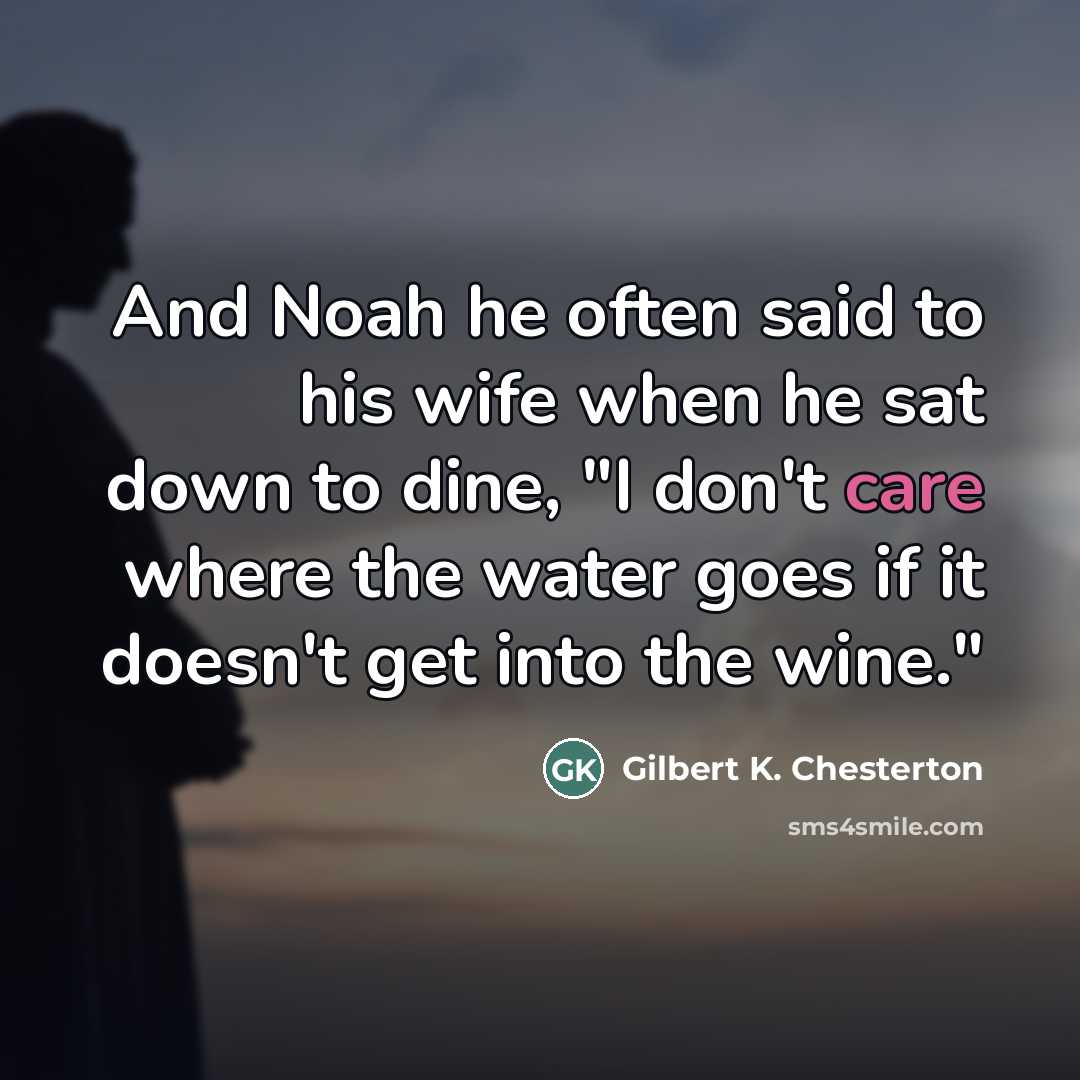 “And Noah he often said to his wife when he…” quote by Gilbert K. Chesterton