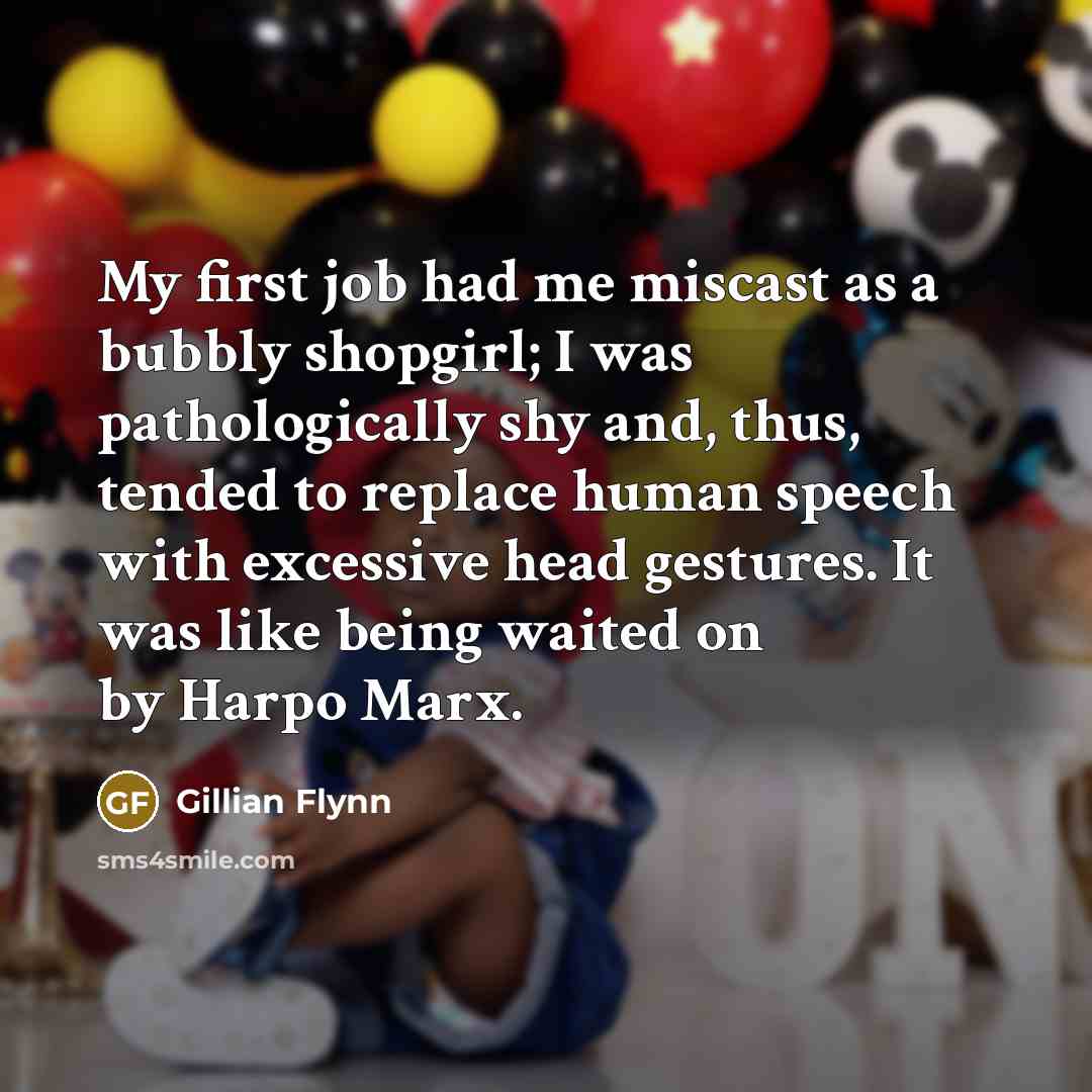 “My first job had me miscast as a bubbly shopgirl;…” quote by Gillian Flynn