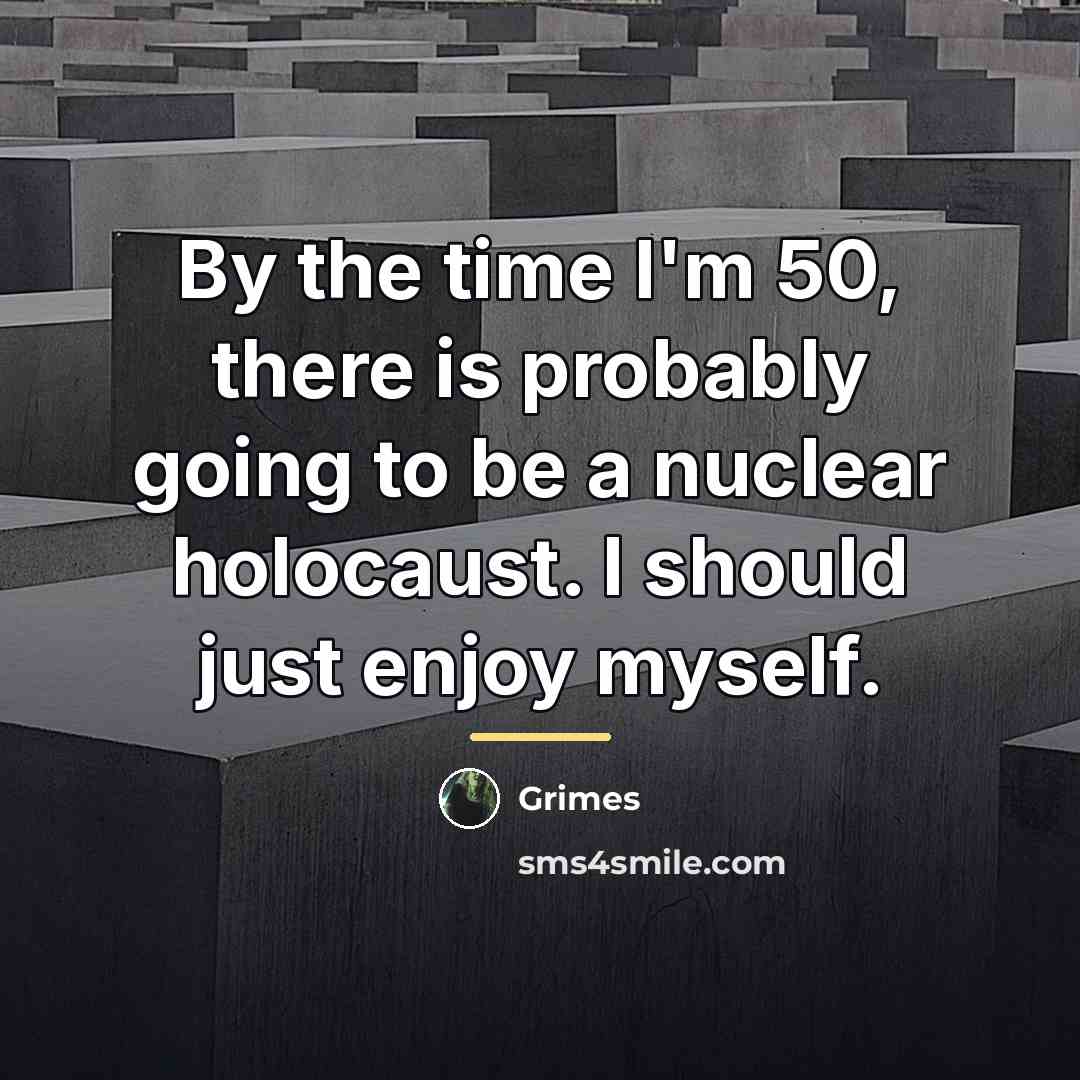 “By the time I'm 50, there is probably going to…” quote by Grimes