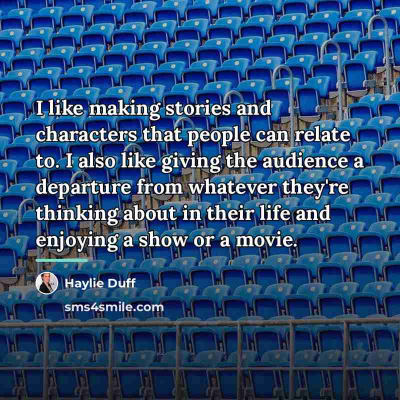 “I like making stories and characters that people can relate…” quote by Haylie Duff