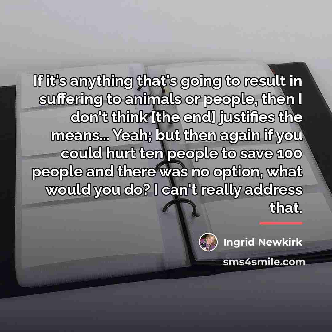 “If it's anything that's going to result in suffering to…” quote by Ingrid Newkirk