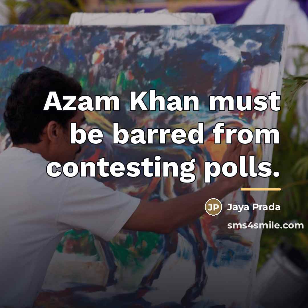 “Azam Khan must be barred from contesting polls.…” quote by Jaya Prada