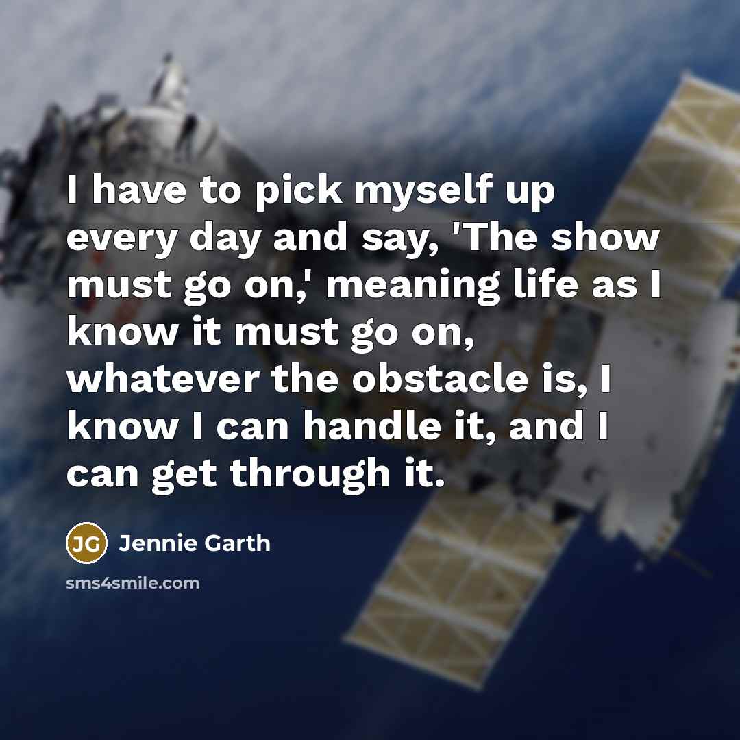 “I have to pick myself up every day and say,…” quote by Jennie Garth