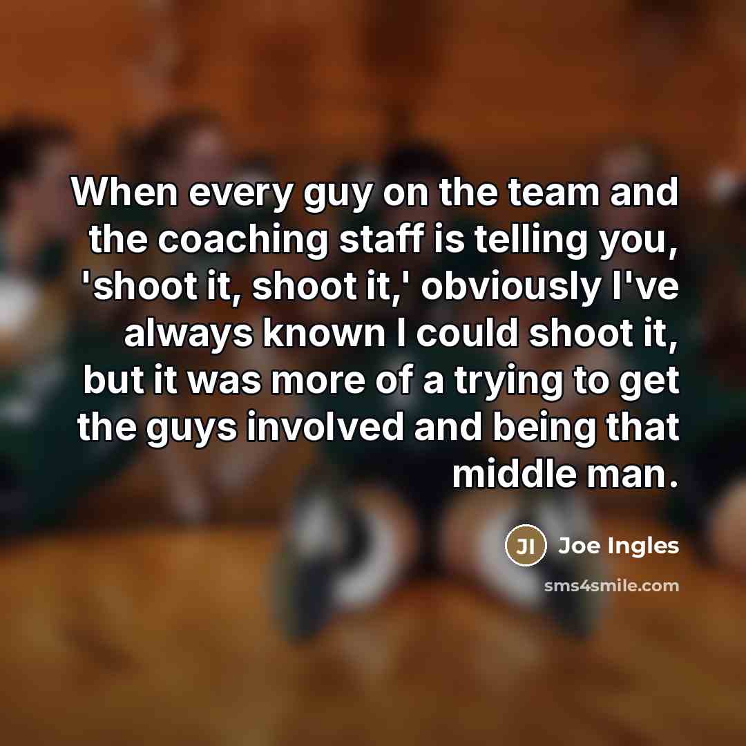 “When every guy on the team and the coaching staff…” quote by Joe Ingles