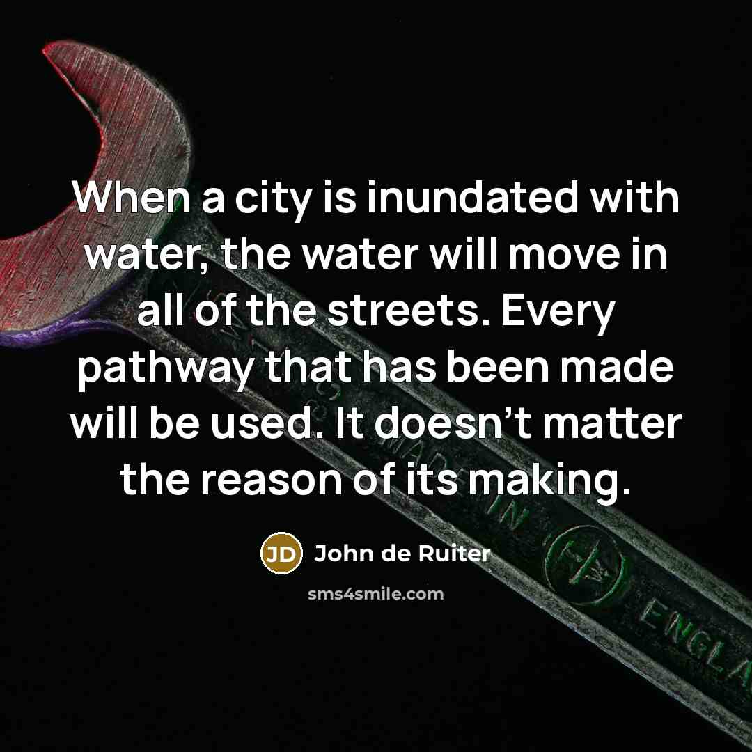 “When a city is inundated with water, the water will…” quote by John de Ruiter