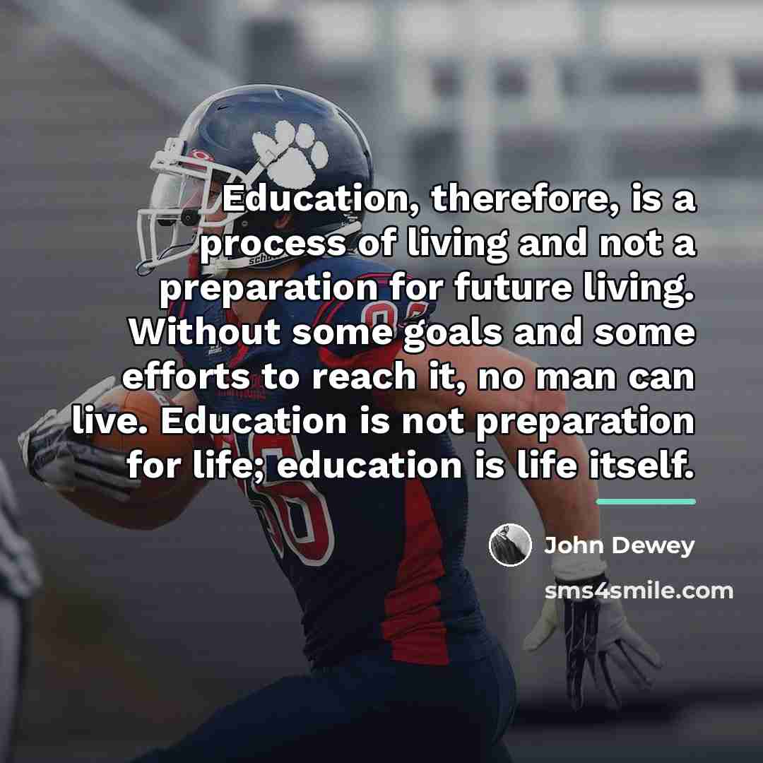 “Education, therefore, is a process of living and not a…” quote by John Dewey