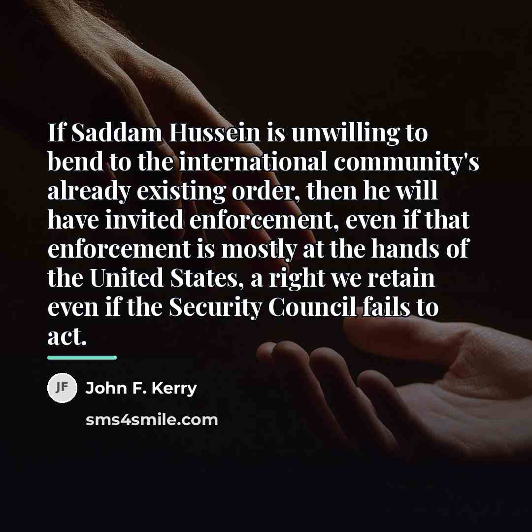 “If Saddam Hussein is unwilling to bend to the international…” quote by John F. Kerry