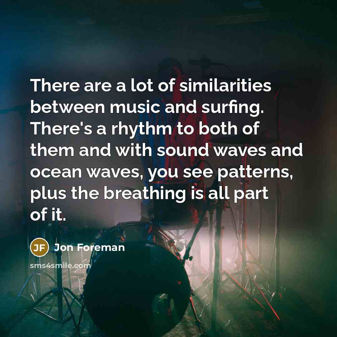 “There are a lot of similarities between music and surfing.…” quote by Jon Foreman