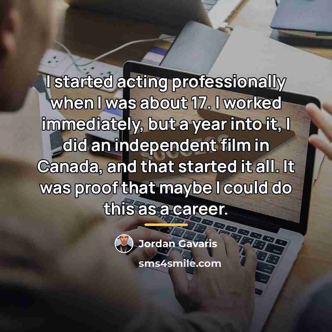 “I started acting professionally when I was about 17. I…” quote by Jordan Gavaris