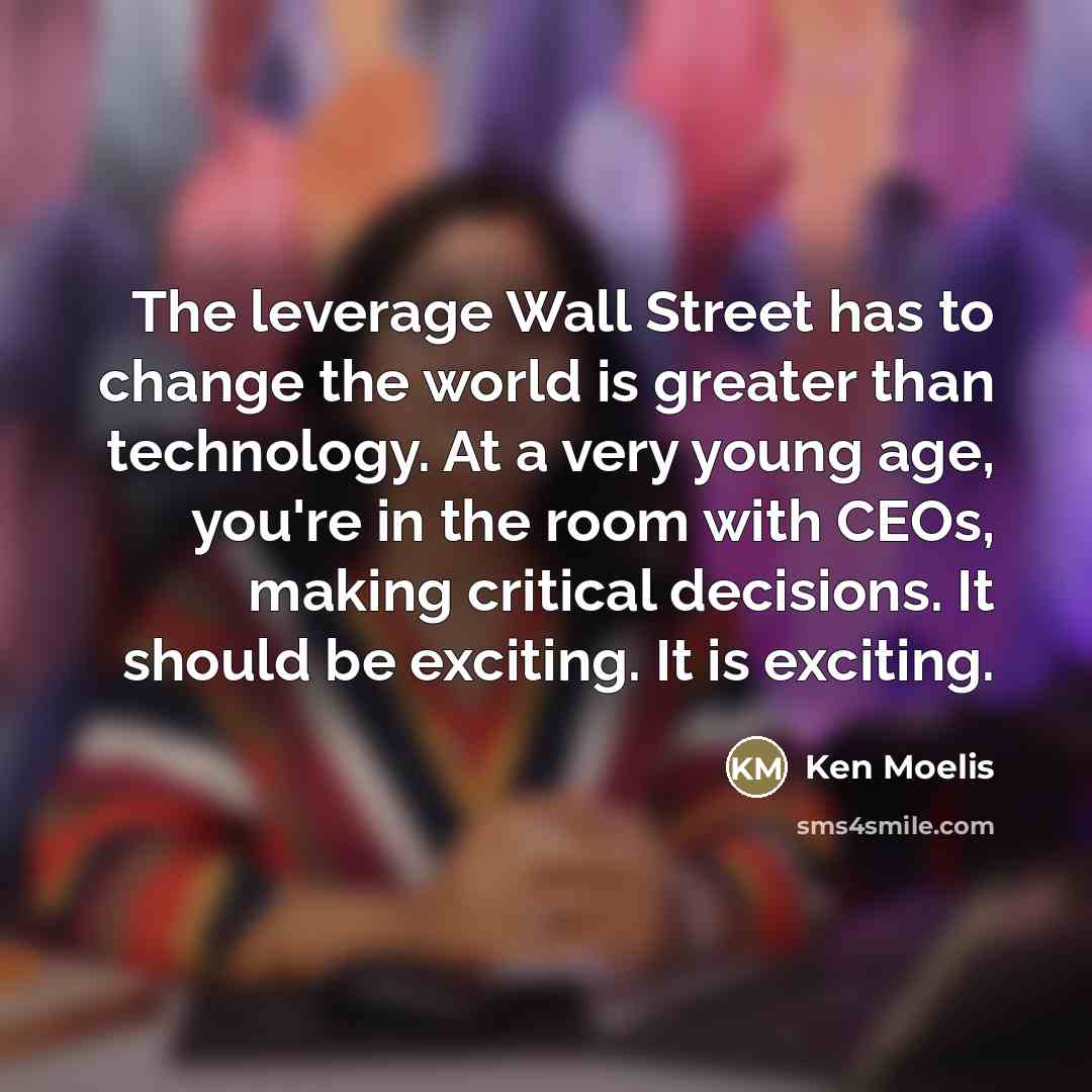 “The leverage Wall Street has to change the world is…” quote by Ken Moelis