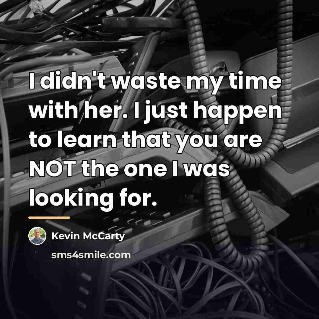 “I didn't waste my time with her. I just happen…” quote by Kevin McCarty
