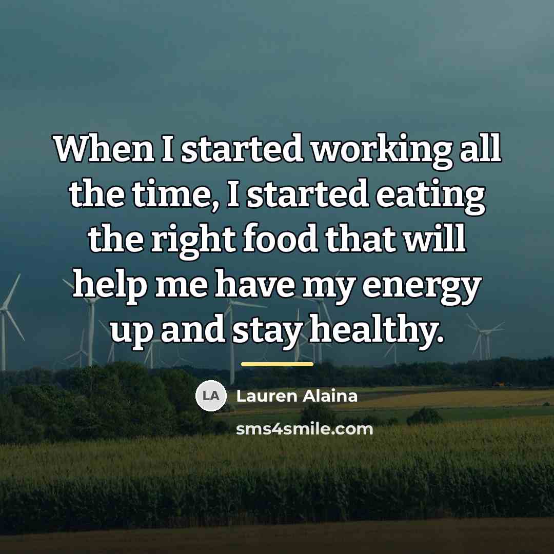 “When I started working all the time, I started eating…” quote by Lauren Alaina