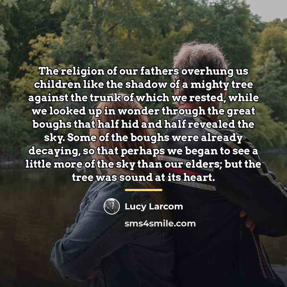 “The religion of our fathers overhung us children like the…” quote by Lucy Larcom