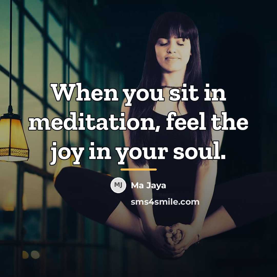 “When you sit in meditation, feel the joy in your…” quote by Ma Jaya
