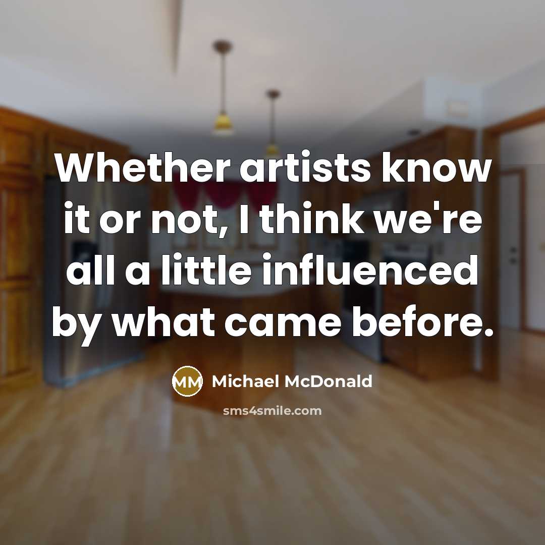 “Whether artists know it or not, I think we're all…” quote by Michael McDonald