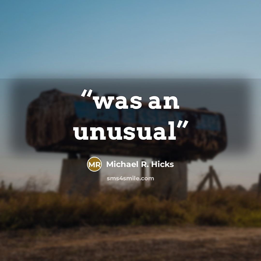 “was an unusual” quote by Michael R. Hicks