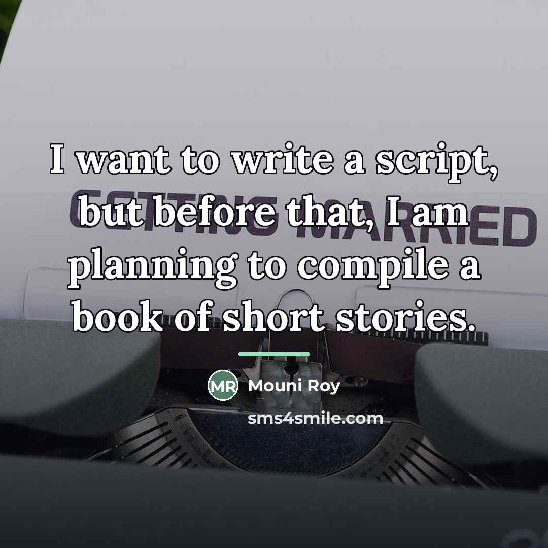 “I want to write a script, but before that, I…” quote by Mouni Roy