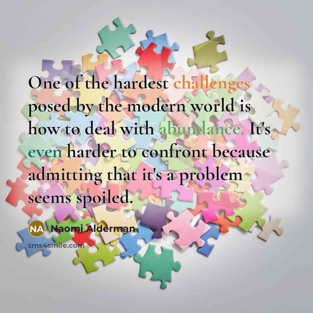 “One of the hardest challenges posed by the modern world…” quote by Naomi Alderman