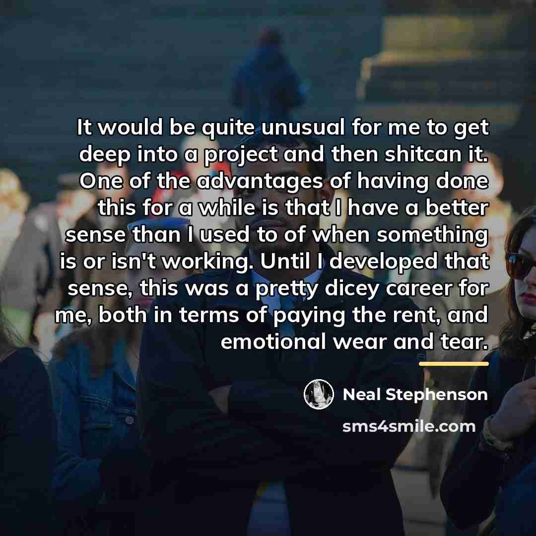 “It would be quite unusual for me to get deep…” quote by Neal Stephenson