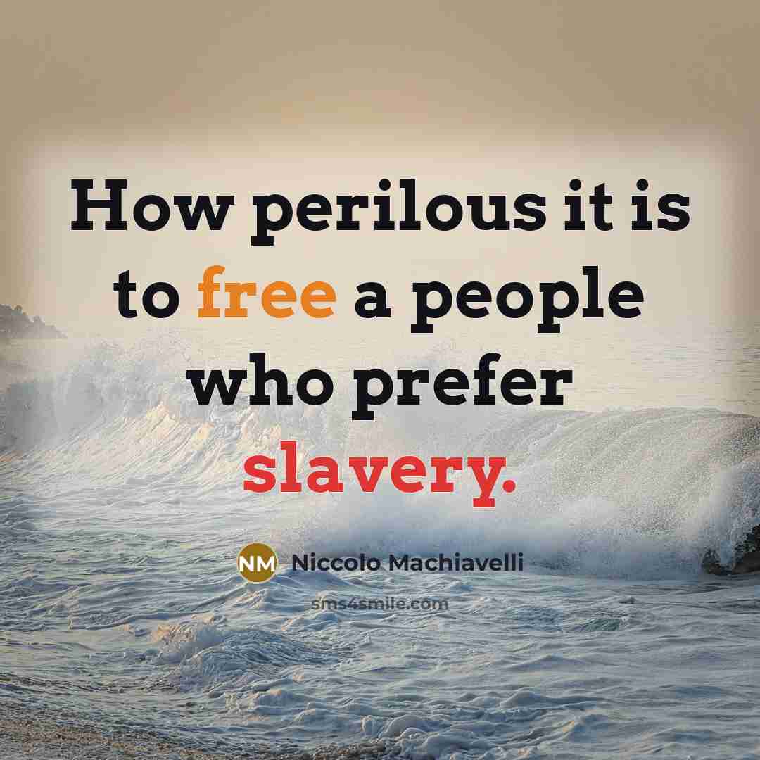 “How perilous it is to free a people who prefer…” quote by Niccolo Machiavelli