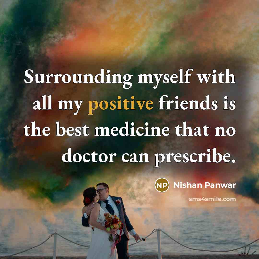 “Surrounding myself with all my positive friends is the best…” quote by Nishan Panwar