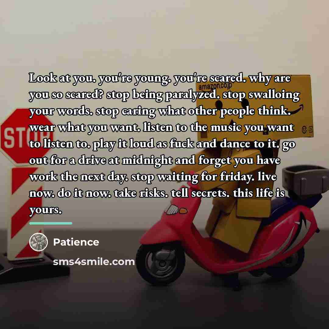 “Look at you. you're young. you're scared. why are you…” quote by Patience