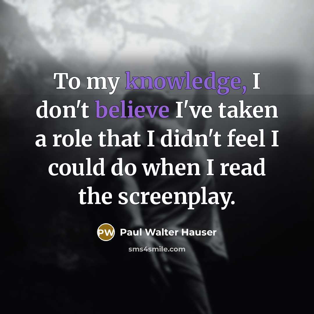 “To my knowledge, I don't believe I've taken a role…” quote by Paul Walter Hauser