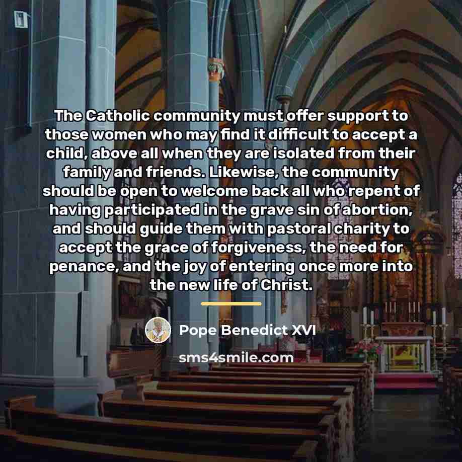 “The Catholic community must offer support to those women who…” quote by Pope Benedict XVI