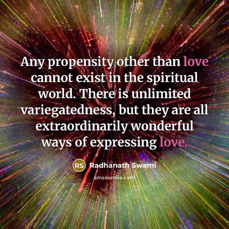 “Any propensity other than love cannot exist in the spiritual…” quote by Radhanath Swami