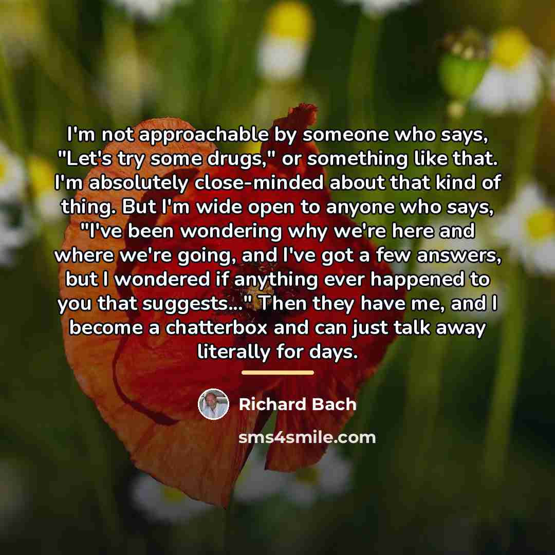 “I'm not approachable by someone who says, "Let's try some…” quote by Richard Bach
