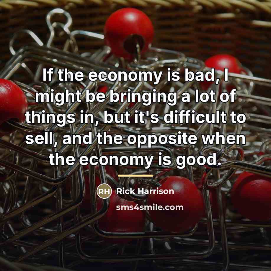 “If the economy is bad, I might be bringing a…” quote by Rick Harrison