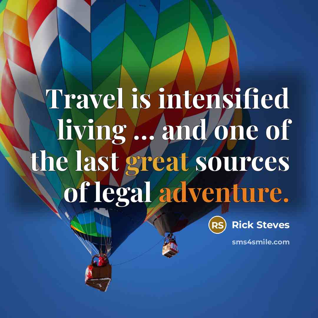 “Travel is intensified living … and one of the last…” quote by Rick Steves