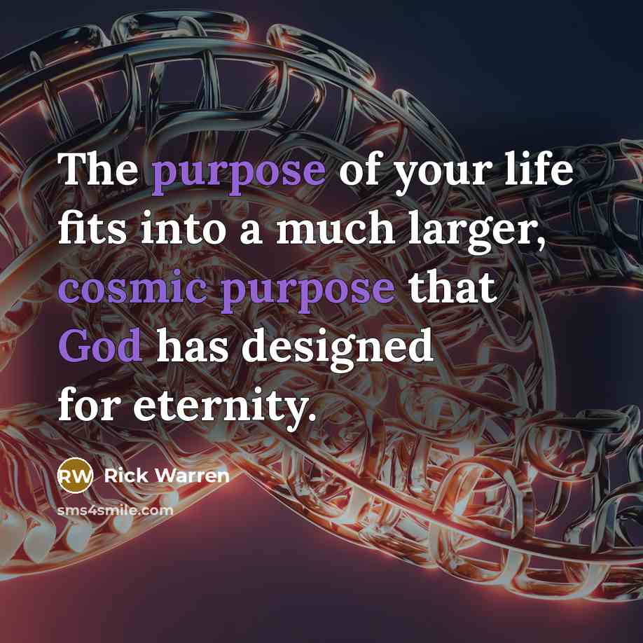 “The purpose of your life fits into a much larger,…” quote by Rick Warren