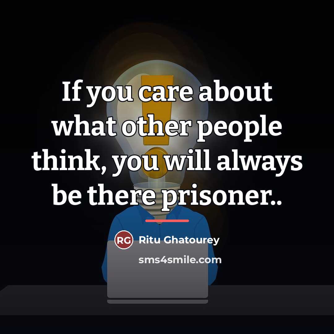 “If you care about what other people think, you will…” quote by Ritu Ghatourey