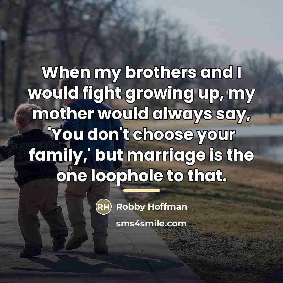 “When my brothers and I would fight growing up, my…” quote by Robby Hoffman