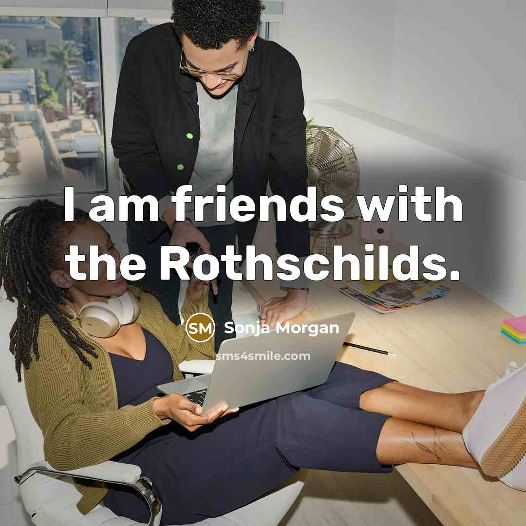 “I am friends with the Rothschilds.…” quote by Sonja Morgan