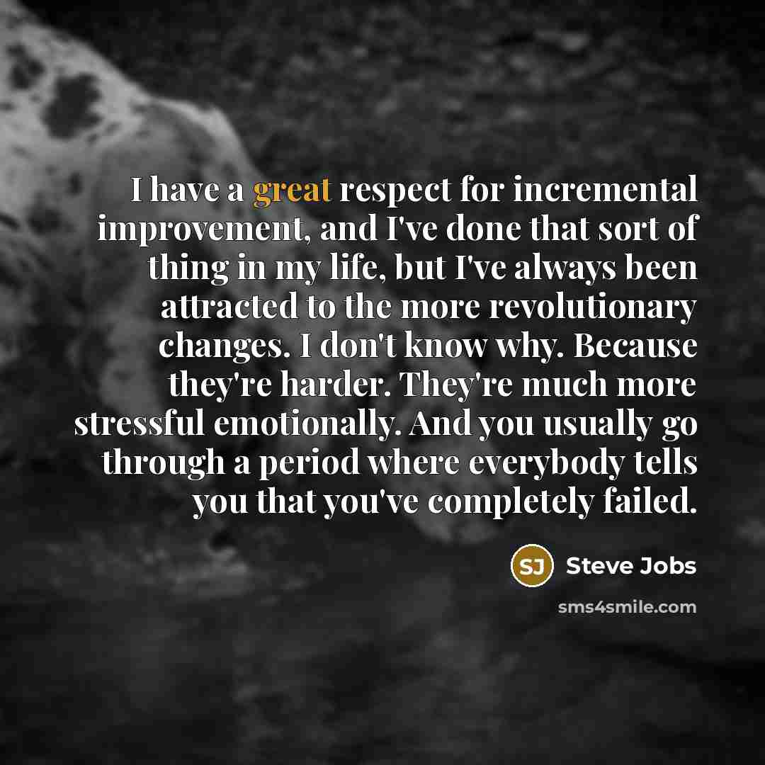 “I have a great respect for incremental improvement, and I've…” quote by Steve Jobs