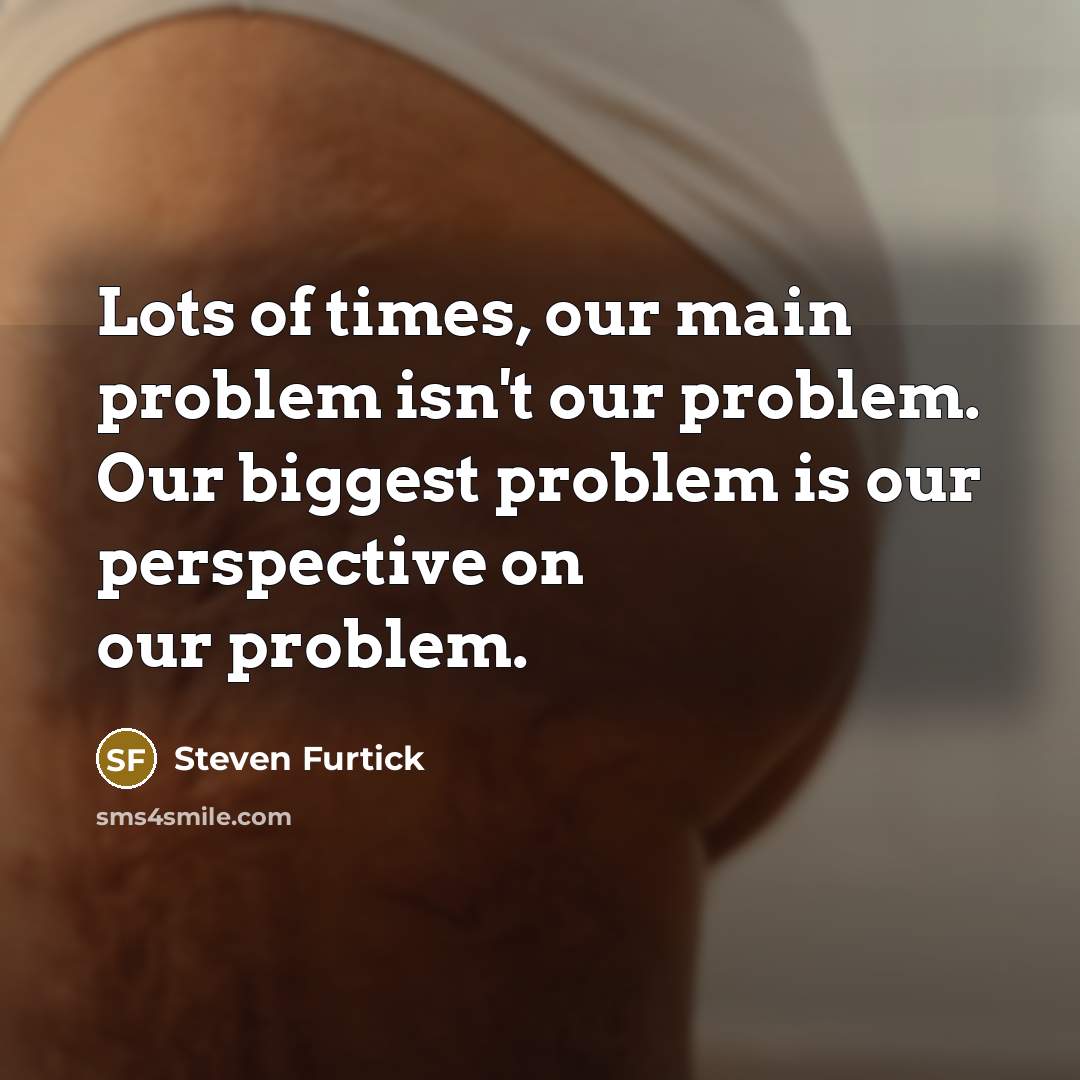 “Lots of times, our main problem isn't our problem. Our…” quote by Steven Furtick