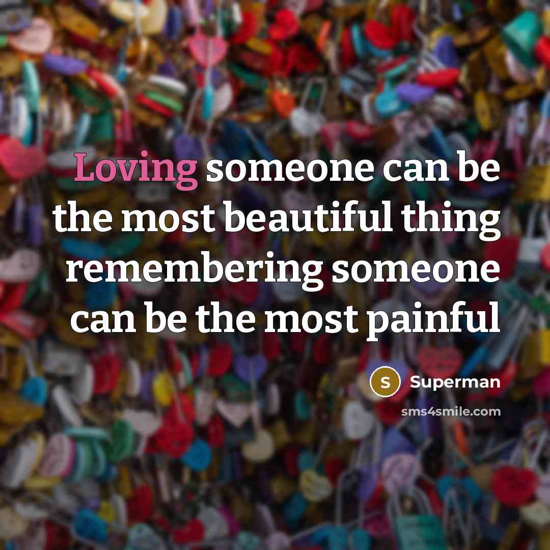“Loving someone can be the most beautiful thing remembering someone…” quote by Superman