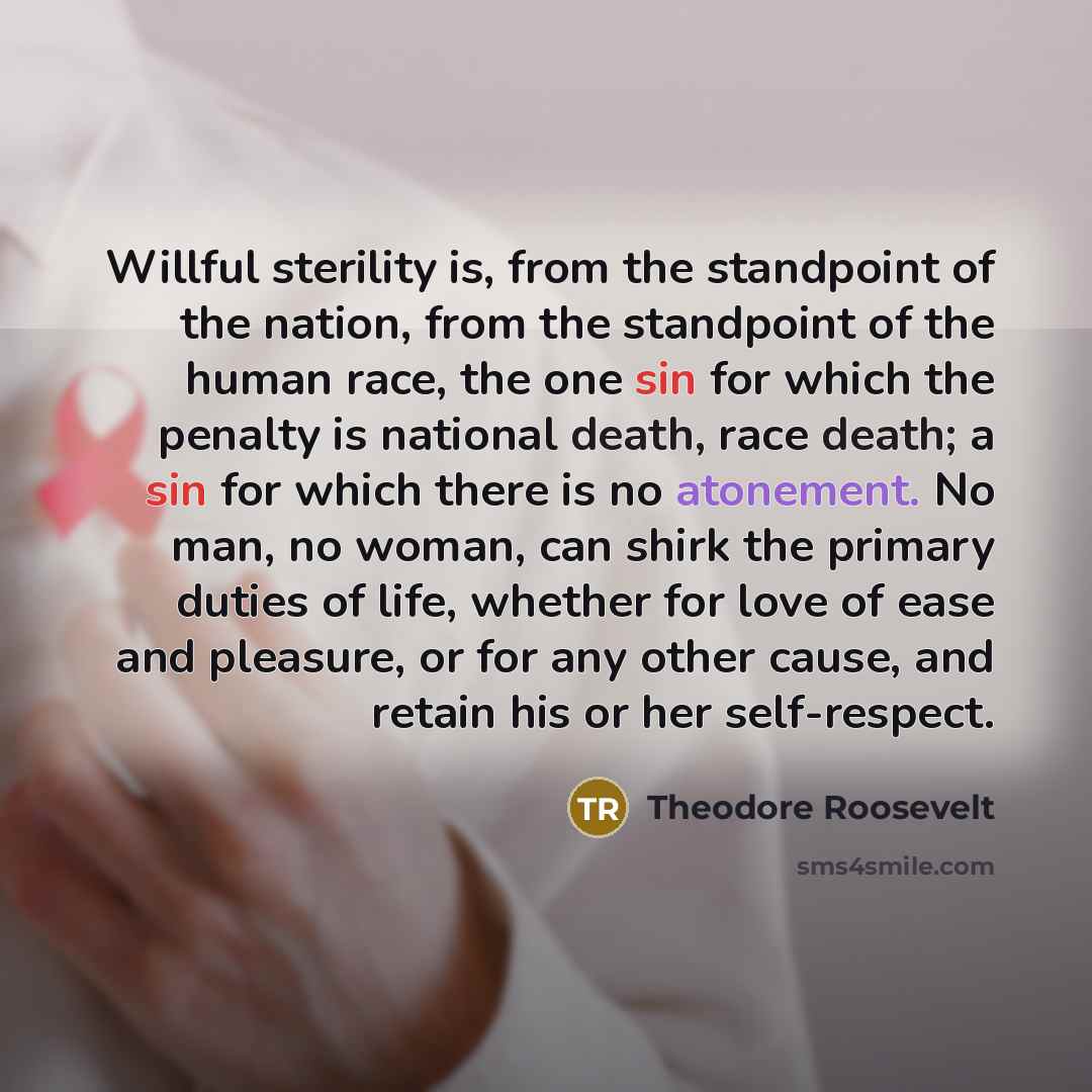 “Willful sterility is, from the standpoint of the nation, from…” quote by Theodore Roosevelt
