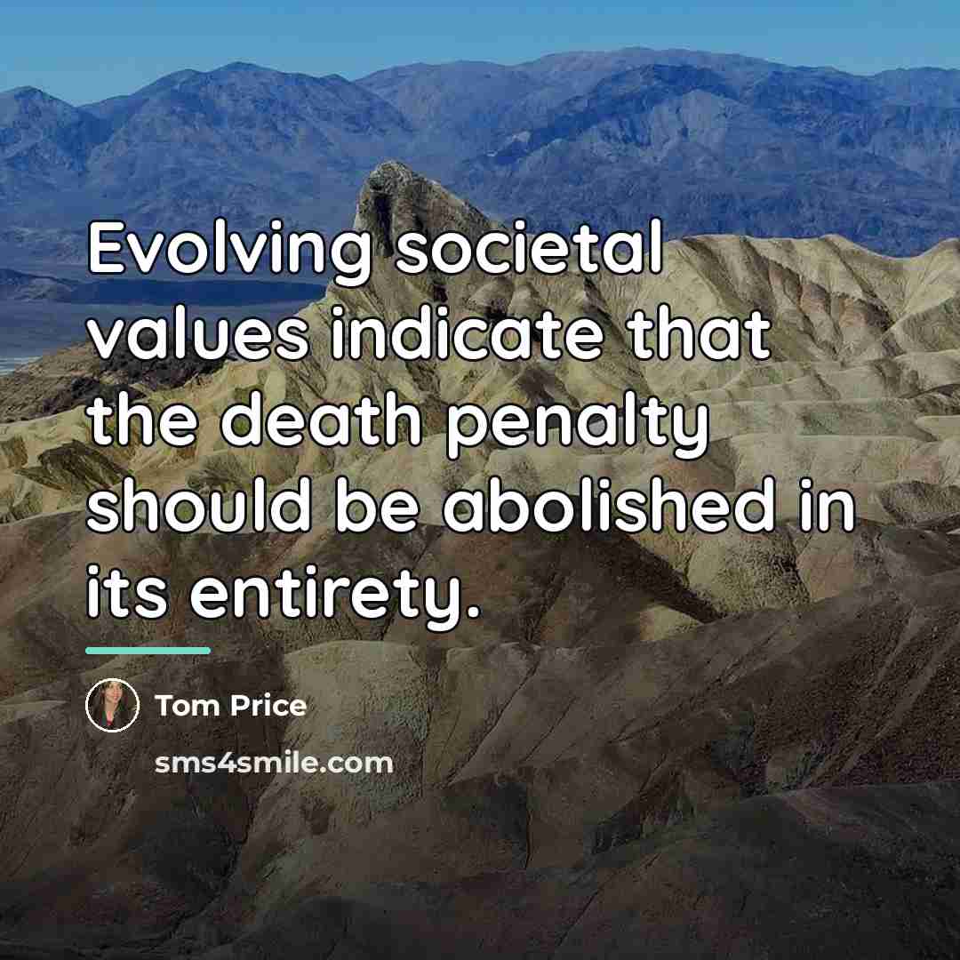 “Evolving societal values indicate that the death penalty should be…” quote by Tom Price