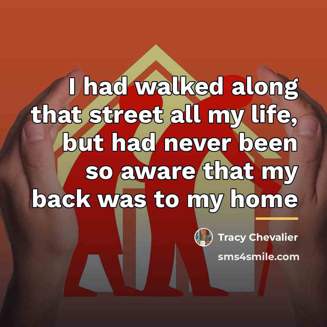“I had walked along that street all my life, but…” quote by Tracy Chevalier