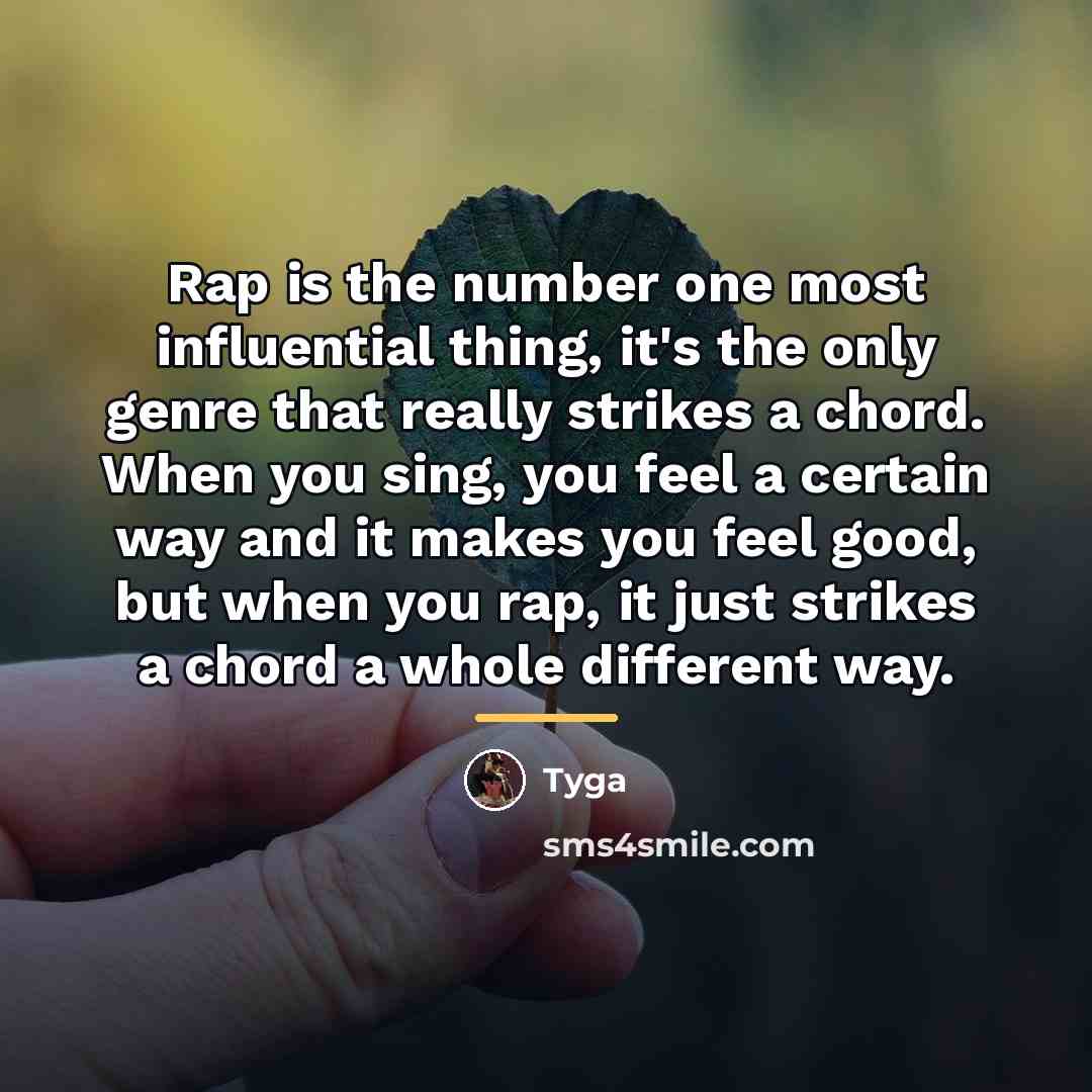 “Rap is the number one most influential thing, it's the…” quote by Tyga