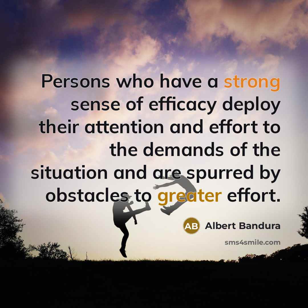 “Persons who have a strong sense of efficacy deploy their…” quote by Albert Bandura
