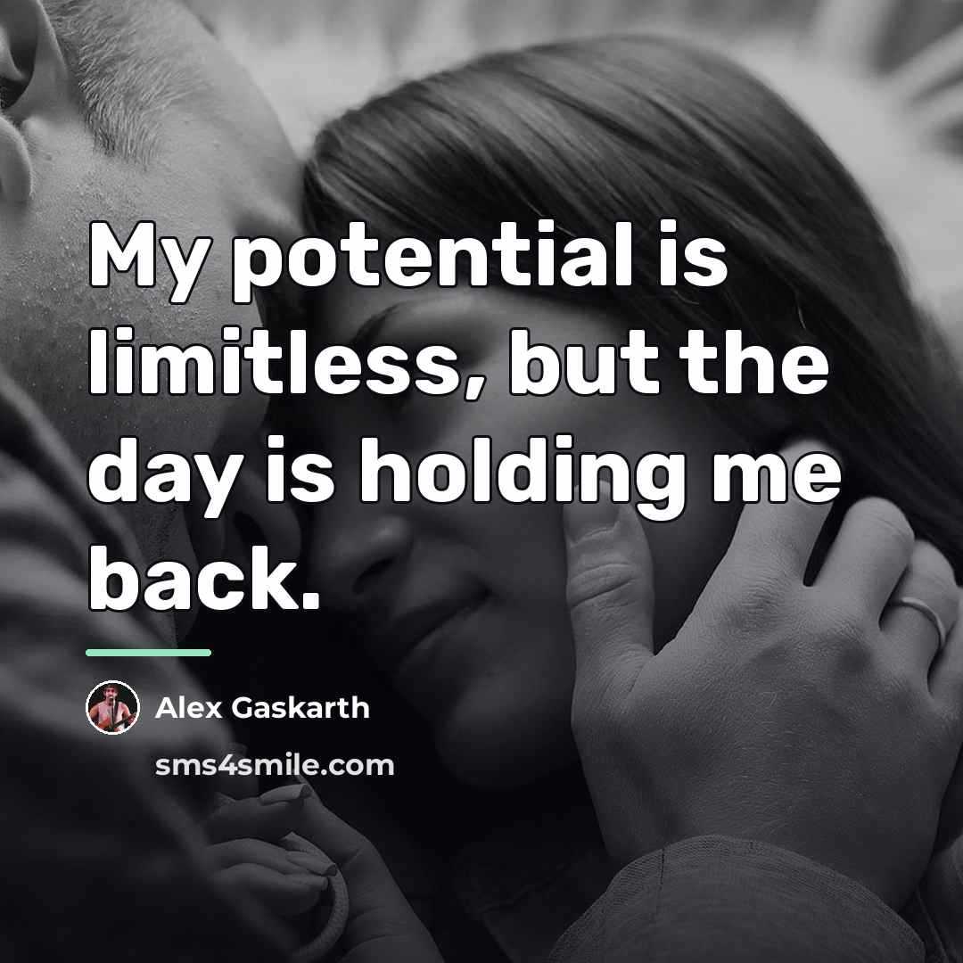 “My potential is limitless, but the day is holding me…” quote by Alex Gaskarth