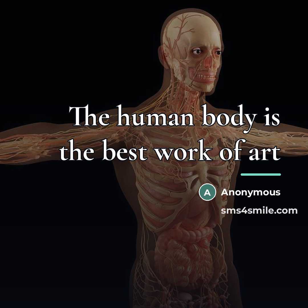 “The human body is the best work of art…” quote by Anonymous