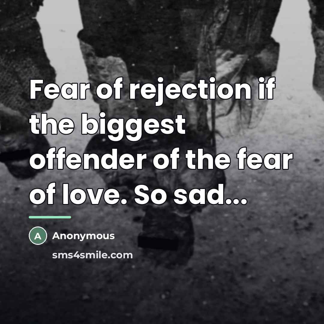 “Fear of rejection if the biggest offender of the fear…” quote by Anonymous