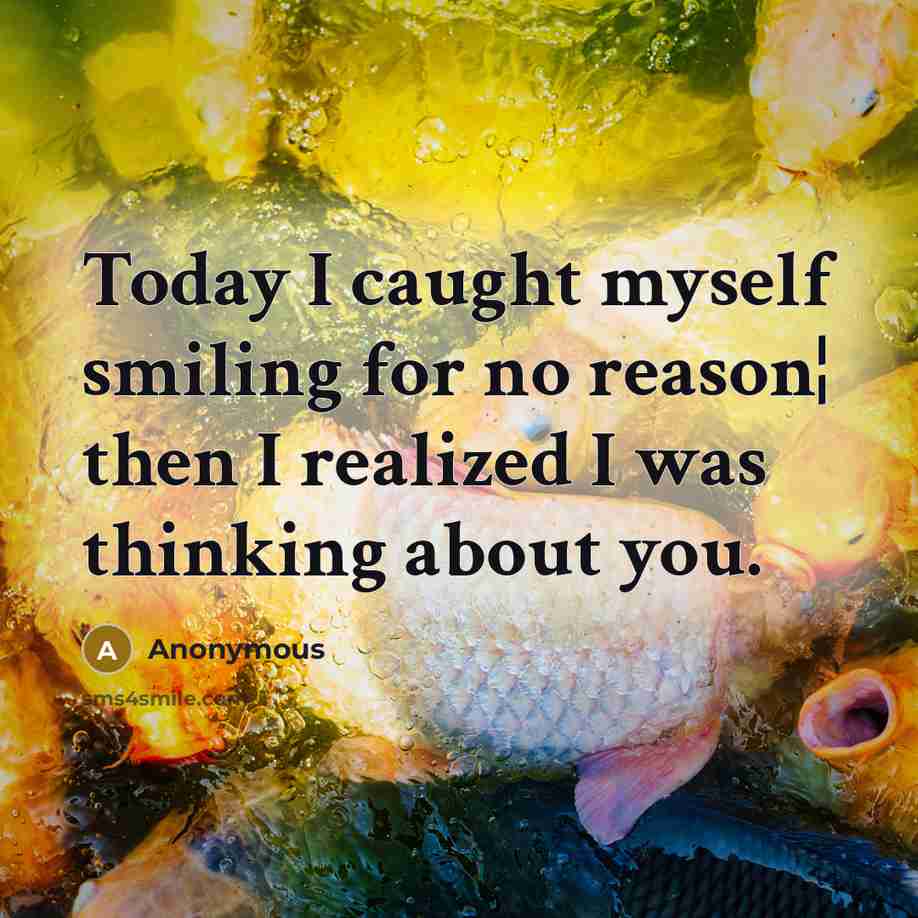 “Today I caught myself smiling for no reason¦ then I…” quote by Anonymous