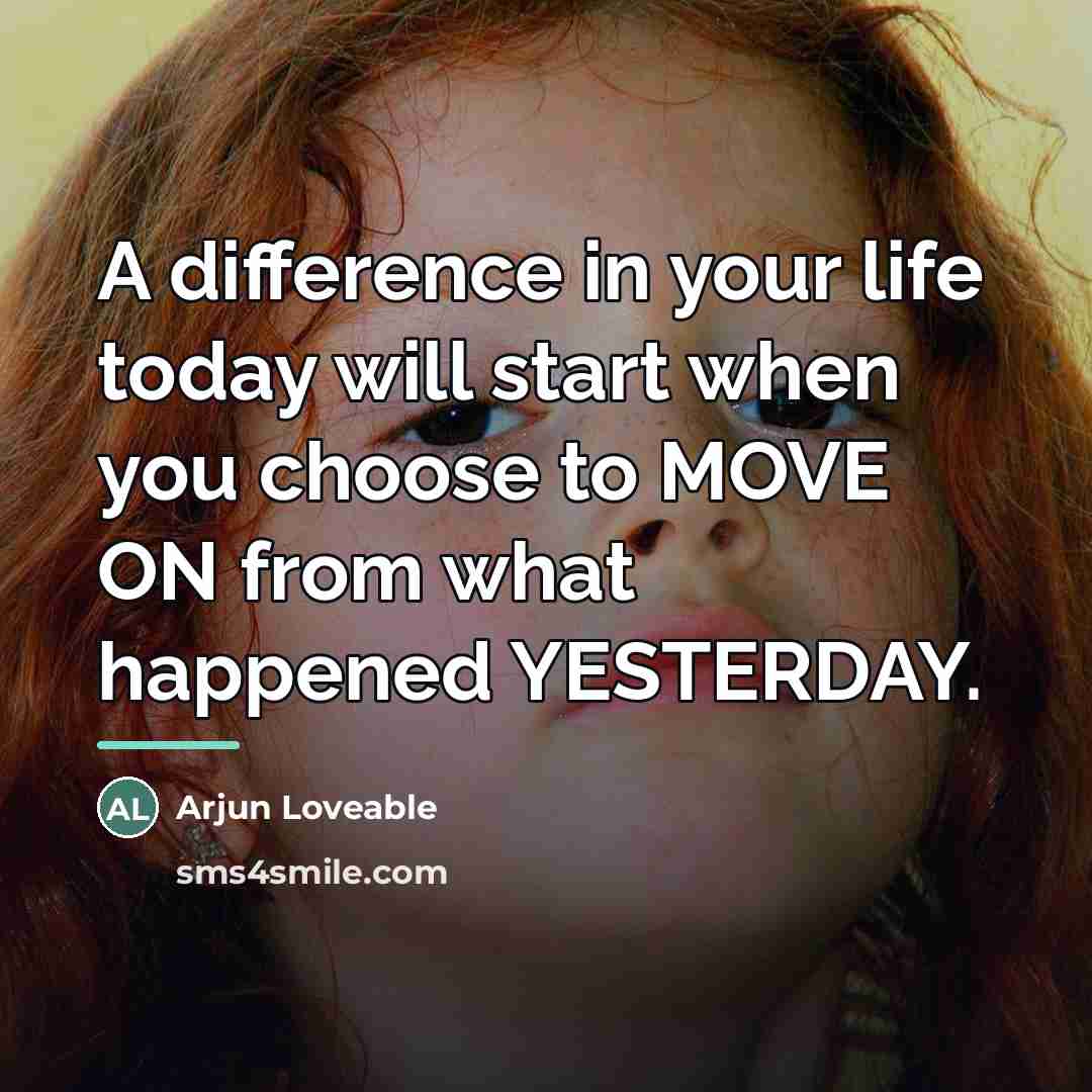 “A difference in your life today will start when you…” quote by Arjun Loveable