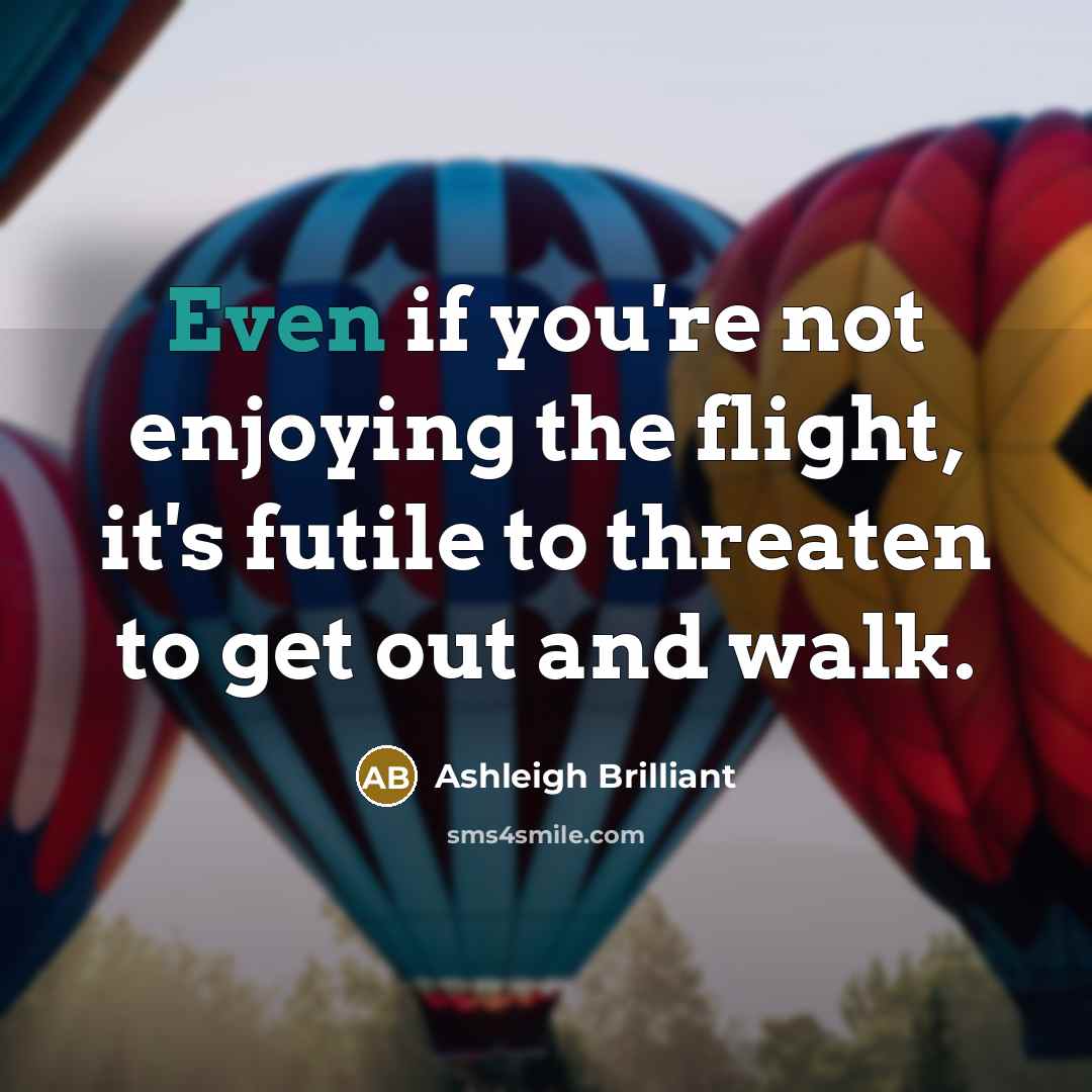 “Even if you're not enjoying the flight, it's futile to…” quote by Ashleigh Brilliant